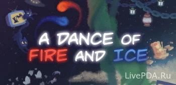 A Dance of Fire and Ice 